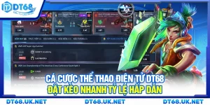 Cá cược thể thao điện tử DT68 - Đặt kèo nhanh tỷ lệ hấp dẫn