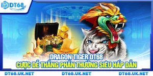 Dragon Tiger DT68 – Cược dễ thắng phần thưởng siêu hấp dẫn