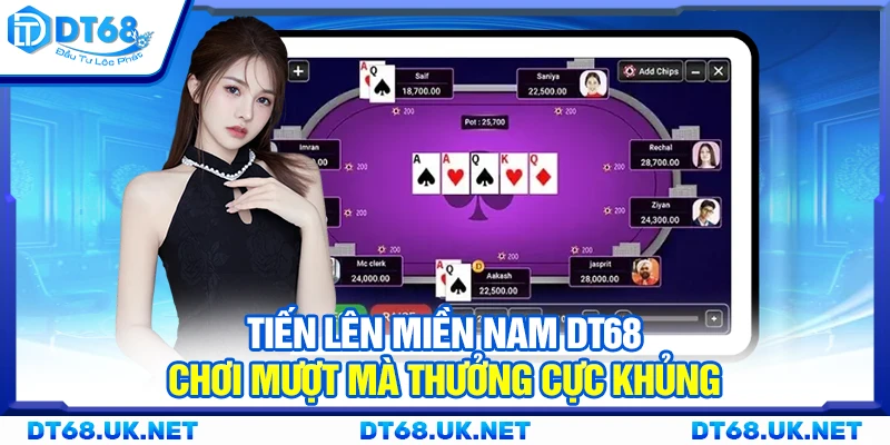 Tiến lên miền Nam DT68 – Chơi mượt mà thưởng cực khủng