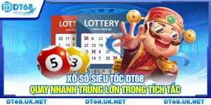 Xổ số siêu tốc DT68 – Quay nhanh trúng lớn trong tích tắc