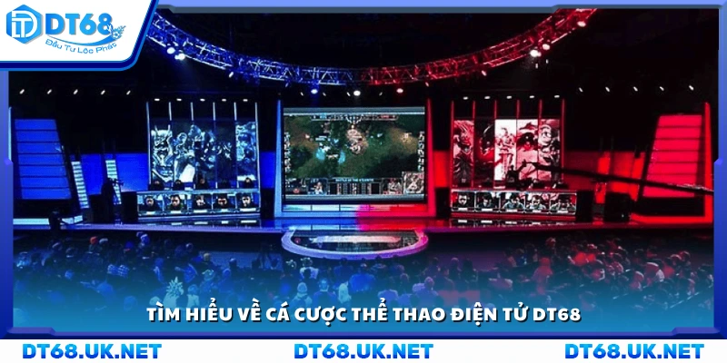 Vài nét về cá cược thể thao điện tử trên DT68