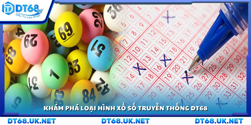 Tìm hiểu trò chơi xổ số truyền thống tại DT 68