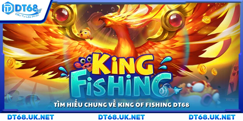 Giới thiệu về game King of Fishing DT68