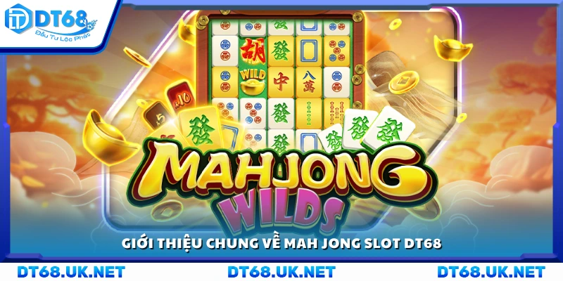 Bao quát về game Mah Jong Slot tại DT68